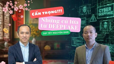 Deepfake: Cảnh báo hàng loạt rủi ro dịp Tết