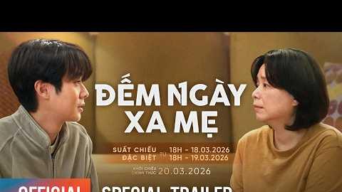 ĐẾM NGÀY XA MẸ | SPECIAL TRAILER | KHỞI CHIẾU TẠI RẠP: 20.03.2026