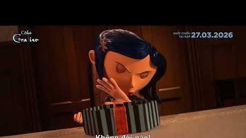 CÔ BÉ CORALINE | MAIN TRAILER | DỰ KIẾN KHỞI CHIẾU 27.03.2026