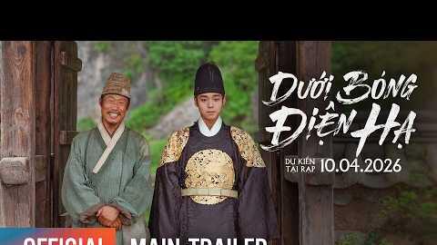DƯỚI BÓNG ĐIỆN HẠ | MAIN TRAILER | DỰ KIẾN KHỞI CHIẾU: 10.04.2026