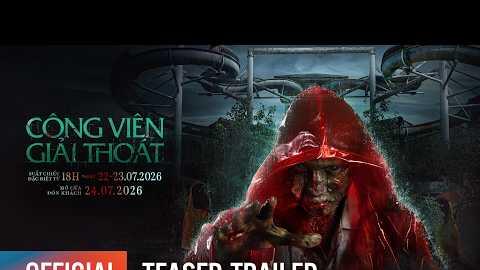 CÔNG VIÊN GIẢI THOÁT - TEASER TRAILER | Khởi chiếu: 24.07.2026