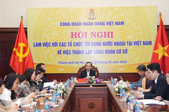 Thúc đẩy thành lập công đoàn cơ sở cho các tổ chức tín dụng nước ngoài