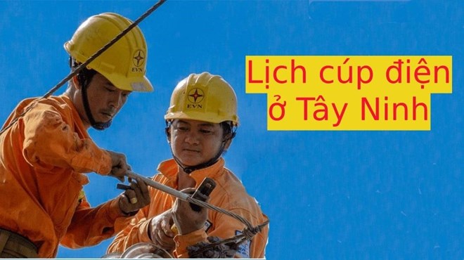 Lịch cúp điện các phường, xã ở Tây Ninh ngày 18.5